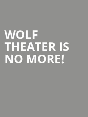 Wolf Theater is no more